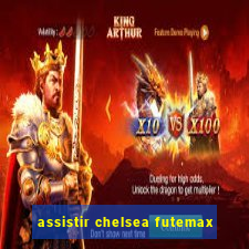 assistir chelsea futemax